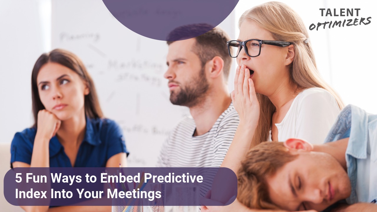 5 Fun Ways to Embed Predictive Index Into Your Meetings