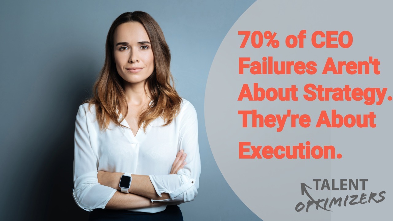 70% of CEO Failures Aren't About Strategy. They're About Execution.