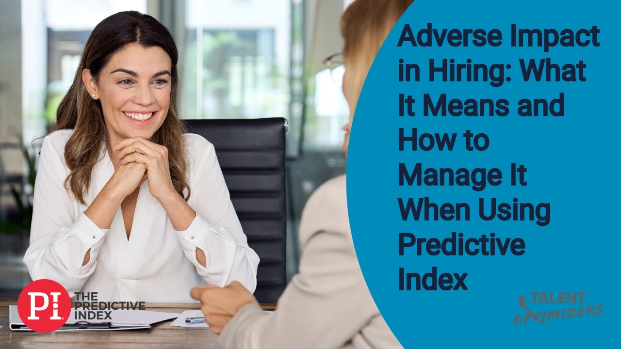 Adverse Impact in Hiring: What It Means and How to Manage It When Using Predictive Index